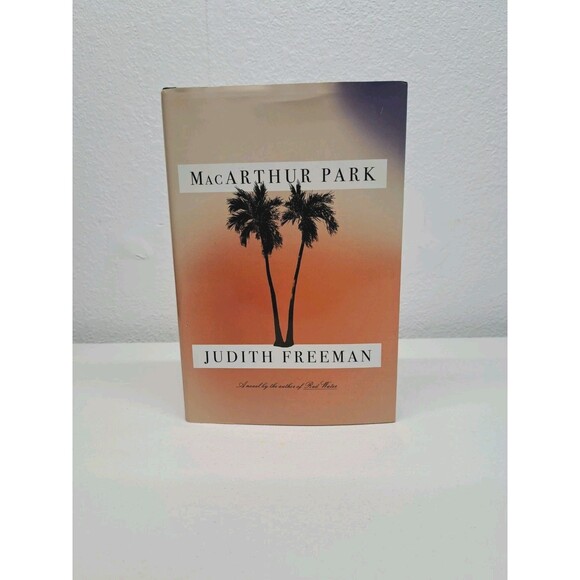 Other - MacArthur Park : A Novel Hardcover Judith Freeman First Edition